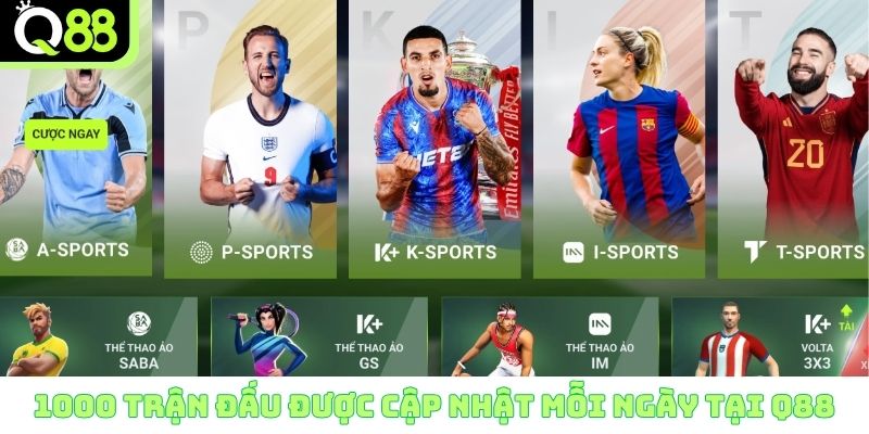 1000 trận đấu được cập nhật mỗi ngày tại Q88
